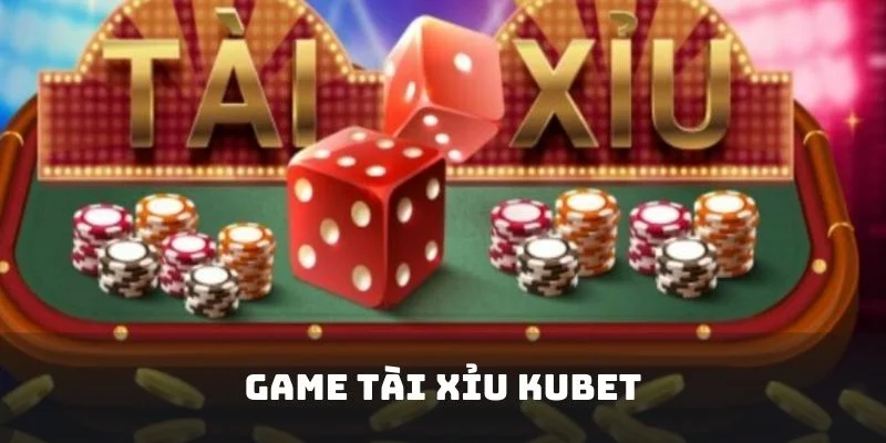 Game Tài Xỉu Kubet - Khám Phá Không Gian Giải Trí Thú Vị