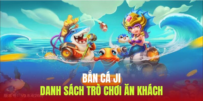 Danh sách những trờ chơi ăn khách top đầu tại bắn cá Jl