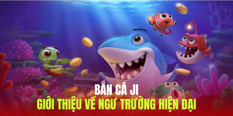 Đôi nét về sảnh bắn cá Jl đình đám hàng đầu