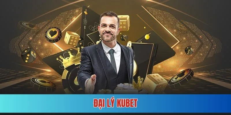 Đại Lý KUBET - Hợp Tác Thương Hiệu Nhận Doanh Thu Khủng