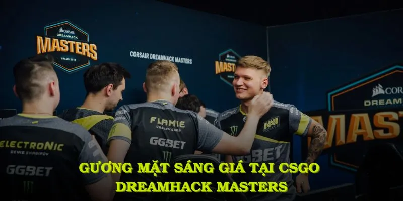 Gương mặt sáng giá tại CSGO DreamHack Masters để người hâm mộ theo dõi