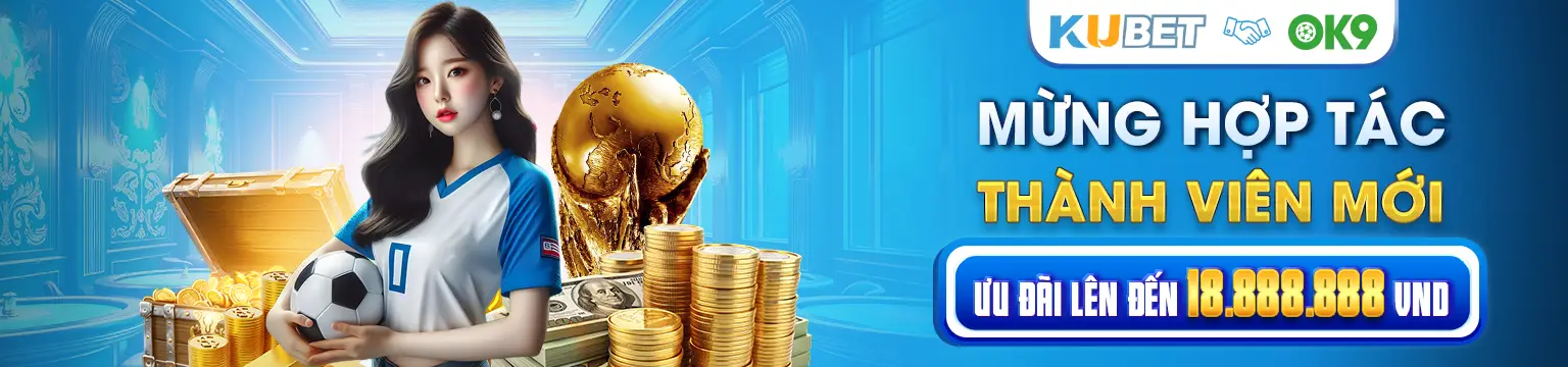 Mừng hợp tác OK9 và Kubet - Ưu đãi cho thành viên mới