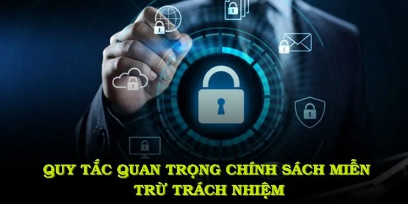 Những quy tắc quan trọng của chính sách miễn trừ trách nhiệm cần được tuân theo