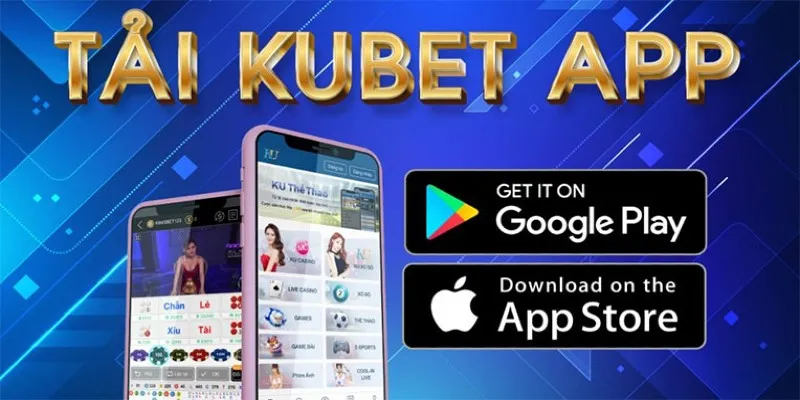Tải App Kubet Đơn Giản Dễ Dàng Chỉ Với Vài Thao Tác