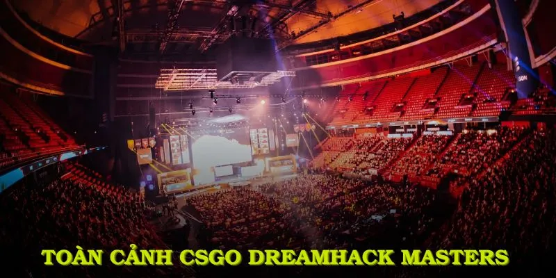 Toàn cảnh CSGO DreamHack Masters và những điểm nhấn eSports đáng chú ý