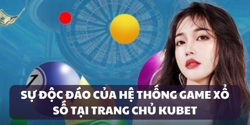 Kho game xổ số tại Kubet