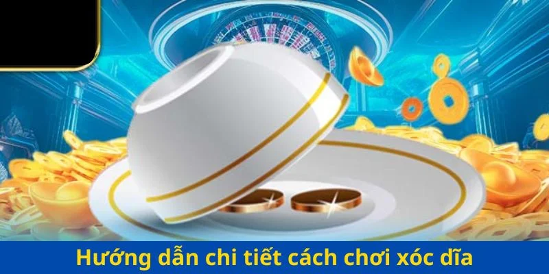 Cách chơi xóc dĩa chuẩn