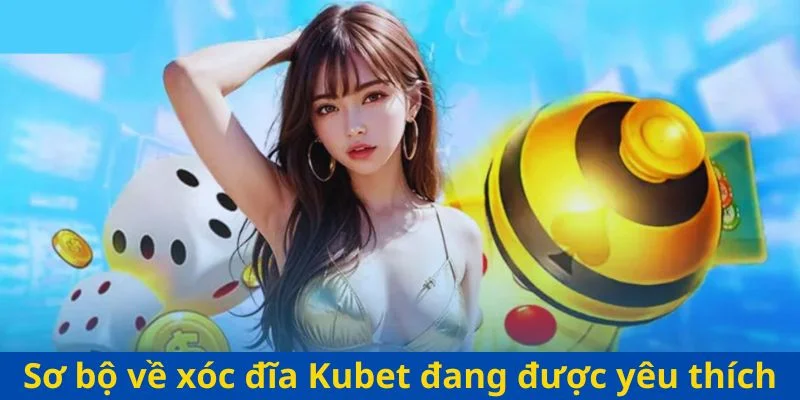 Sơ bộ về xóc dĩa đang được yêu thích